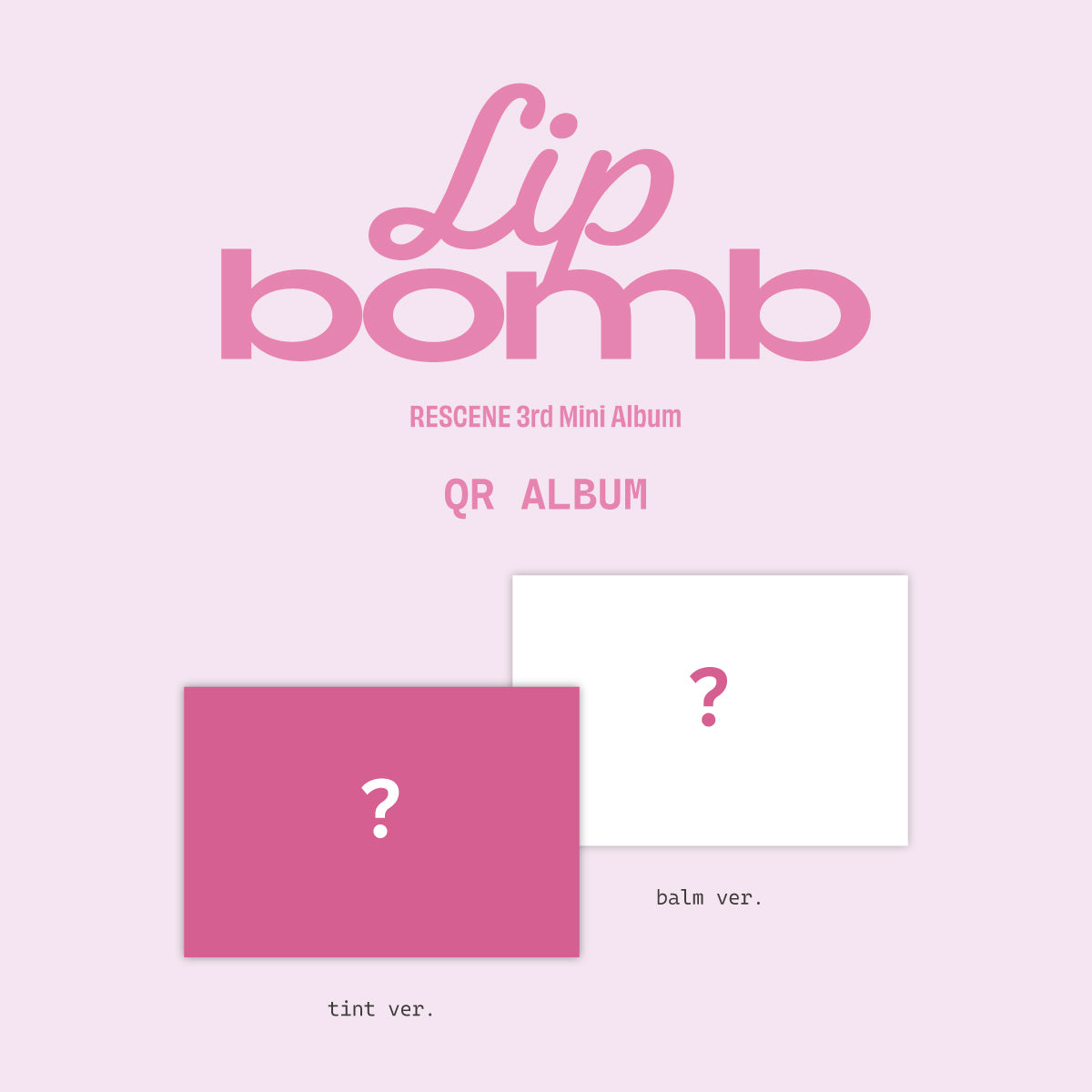 [PRE-ORDER] RESCENE - 3rd Mini Album ‘LIP BOMB’ (QR/Lip Balm Ver.)