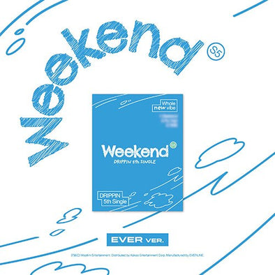 DRIPPIN - 5th Single Weekend (Ever Version)