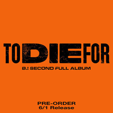 B.I - 2nd Full Album TO DIE FOR